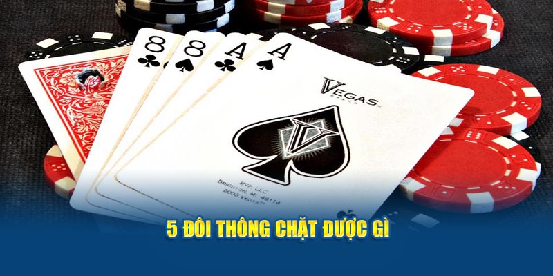 5 đôi thông chặt được gì