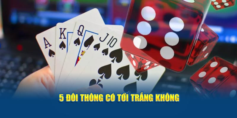 5 đôi thông có tới trắng không