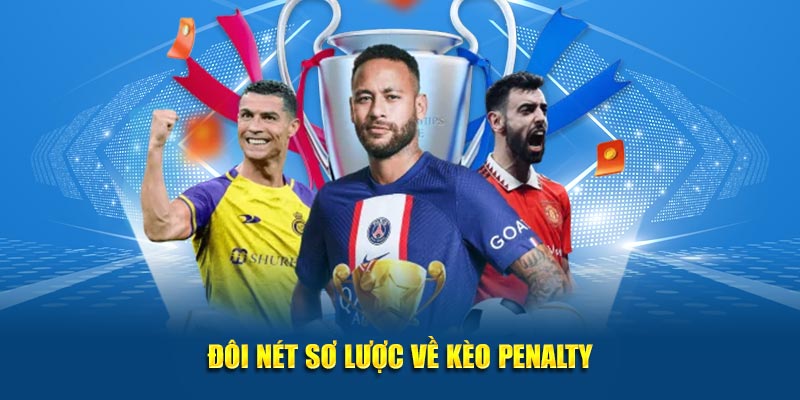 Đôi nét sơ lược về kèo penalty