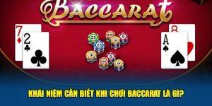 Khái niệm cần biết khi chơi Baccarat là gì?