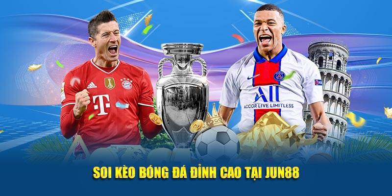 Soi kèo bóng đá đỉnh cao tại Jun88