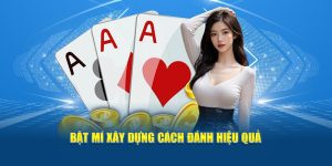 Bật mí xây dựng cách đánh hiệu quả 