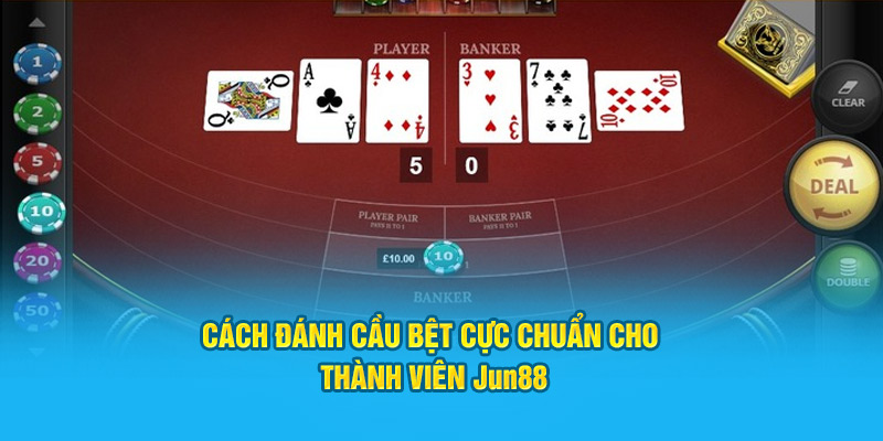 Cách đánh cầu bệt cực chuẩn cho thành viên Jun88