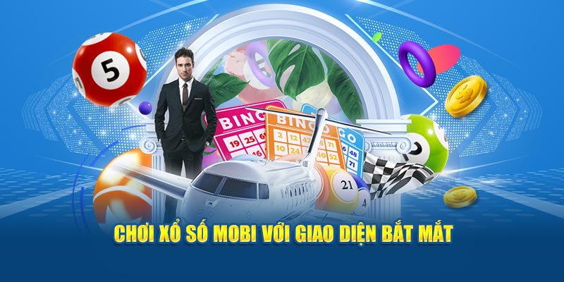 Chơi xổ số Mobi với giao diện bắt mắt