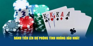 Đánh Tiến Lên dự phòng tình huống xấu nhất