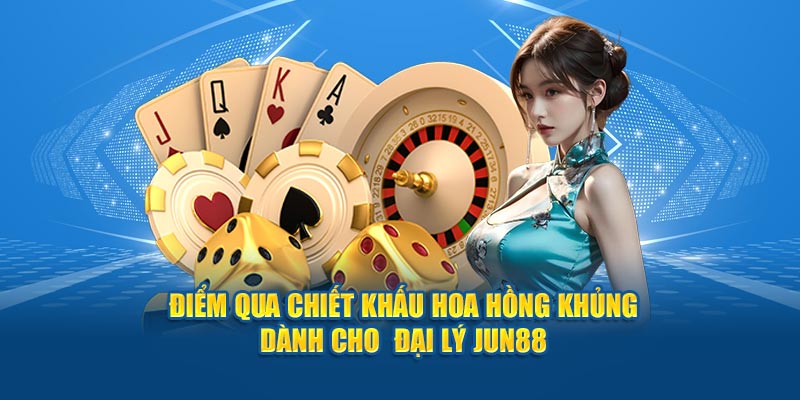 Điểm qua chiết khấu hoa hồng khủng dành cho đại lý Jun88