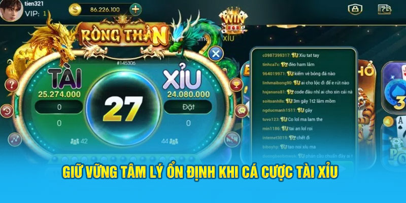 Giữ vững tâm lý ổn định khi cá cược tài xỉu