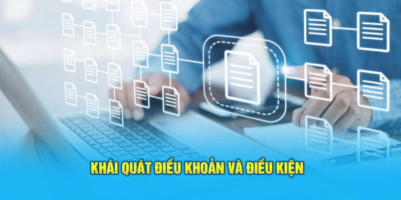 Khái quát điều khoản và điều kiện