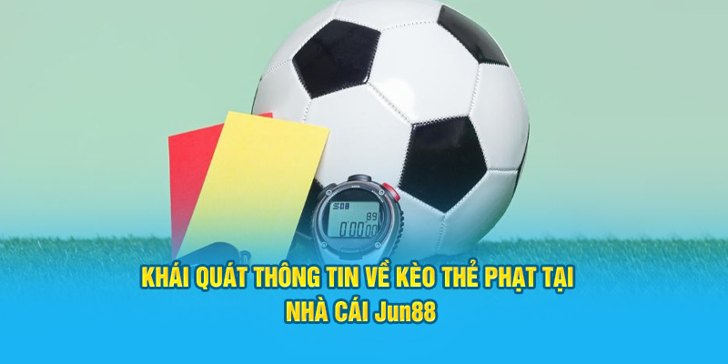 Khái quát thông tin về kèo thẻ phạt tại nhà cái