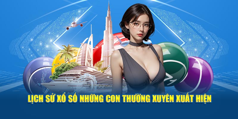 Lịch sử xổ số những con thường xuyên xuất hiện