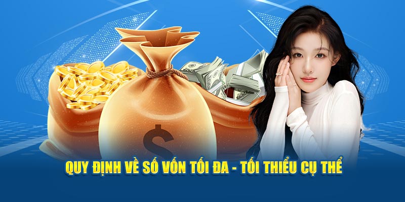 Quy định về số vốn tối đa - tối thiểu cụ thể 