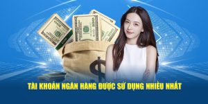 Tài khoản ngân hàng được sử dụng nhiều nhất 