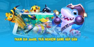 Tham gia Jun88, trải nghiệm game hấp dẫn