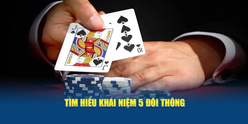 Tìm hiểu khái niệm 5 đôi thông