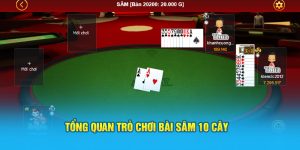 Tổng quan trò chơi bài sâm 10 cây