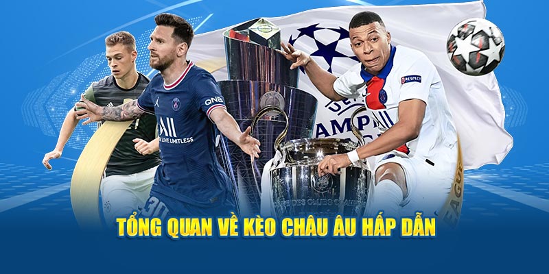 Tổng quan về kèo Châu Âu hấp dẫn