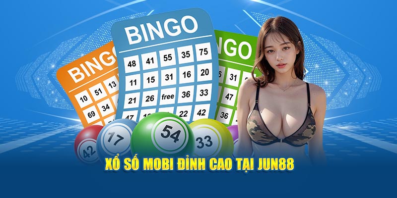 Xổ số Mobi đỉnh cao tại Jun88